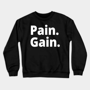 Pain. Gain. Crewneck Sweatshirt